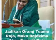 Jadikan Orangtuamu Raja, Maka Rejekimu Seperti Raja