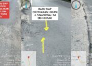 Lubang Jalan Nasional Yang Baru Siap Dikerjakan, Akan Memakan Korban Jiwa, LSM KPK Bersama Masyarakat Akan Laporkan Ke Menteri PUPR dan APH