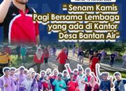 Senam Pagi Bersama Lembaga yang Ada di Kantor Desa Bantan Air